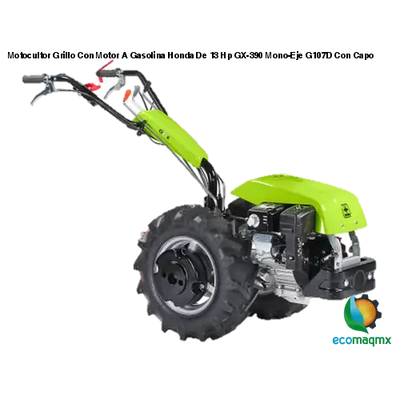 Motocultor Grillo Con Motor A Gasolina Honda De 13 Hp GX-390 Mono-Eje G107D Con Capo