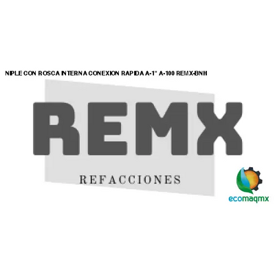 NIPLE CON ROSCA INTERNA CONEXION RAPIDA A-1 A-100 REMX-BNH