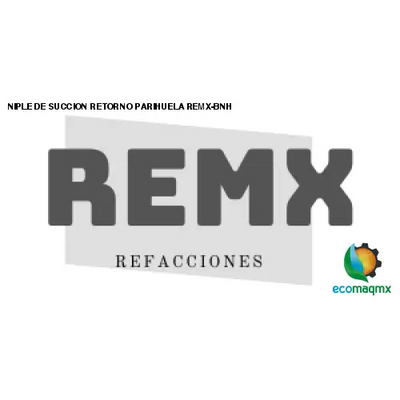 NIPLE DE SUCCION RETORNO PARIHUELA REMX-BNH