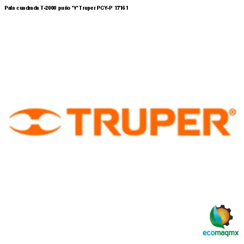 Pala cuadrada T-2000 puño ’Y’ Truper PCY-P 17161