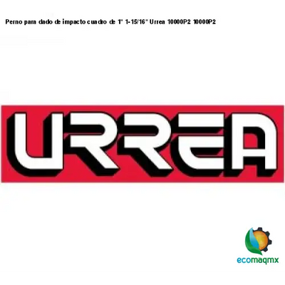 Perno para dado de impacto cuadro de 1 1-15/16 Urrea 10000P2