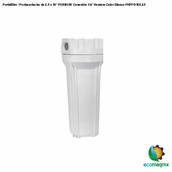 Portafiltro / Portacartucho de 2.5 x 10 PURIKOR Conexión 1/4