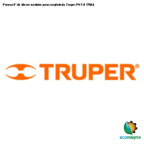 Prensa 8’ de hierro nodular para carpintería Truper PNT-8