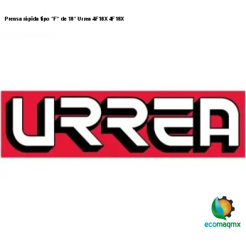 Prensa rápida tipo F de 18 Urrea 4F18X 4F18X
