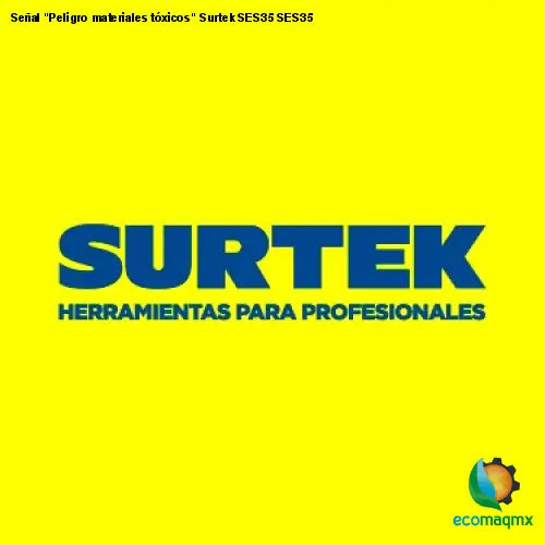 Señal Peligro materiales tóxicos Surtek SES35 SES35