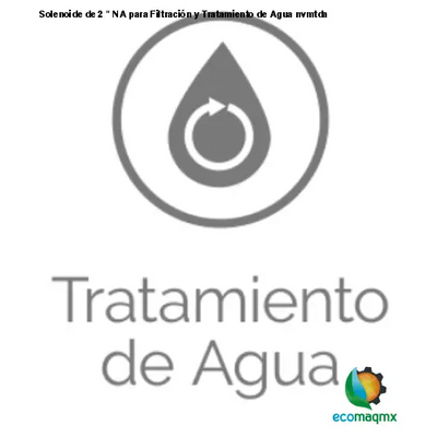 Solenoide de 2 NA para Filtración y Tratamiento de Agua