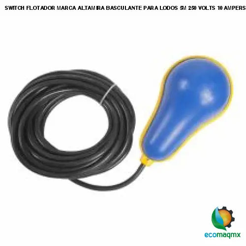 SWITCH FLOTADOR MARCA ALTAMIRA BASCULANTE PARA LODOS 5M 250