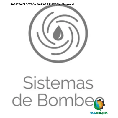 TARJETA ELECTRÓNICA PARA E.SYBOX 220 nvmsb