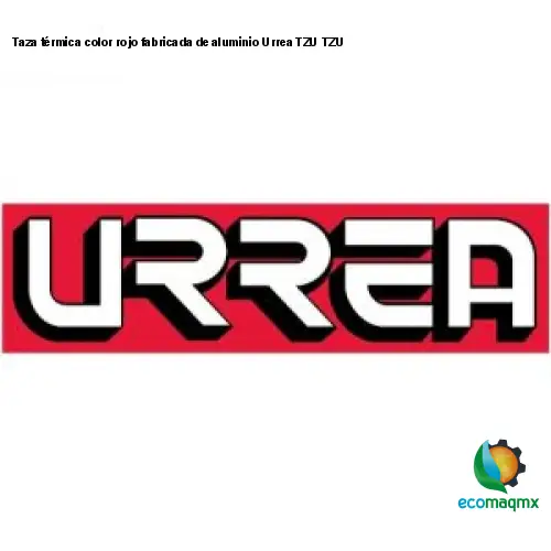 Taza térmica color rojo fabricada de aluminio Urrea TZU TZU