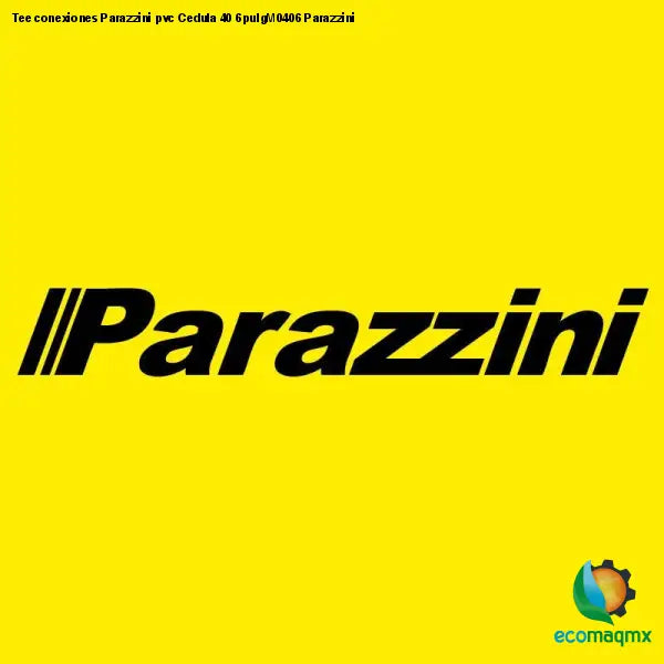 Tee conexiones Parazzini pvc Cedula 40 6pulgM0406 Parazzini