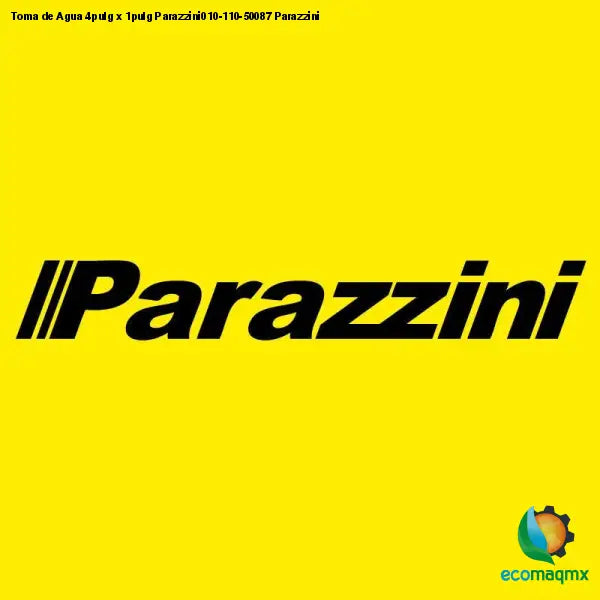 Toma de Agua 4pulg x 1pulg Parazzini010-110-50087 Parazzini