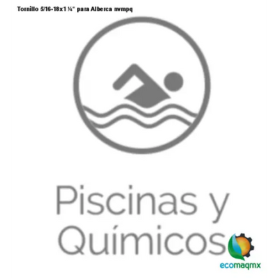 Tornillo 5/16-18x1 ¼ para Alberca nvmpq