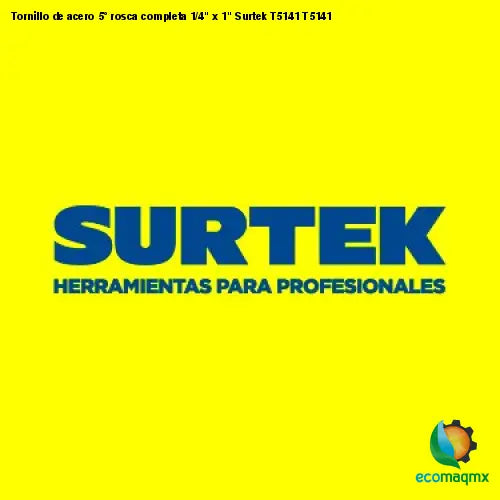 Tornillo de acero 5° rosca completa 1/4 x 1 Surtek T5141