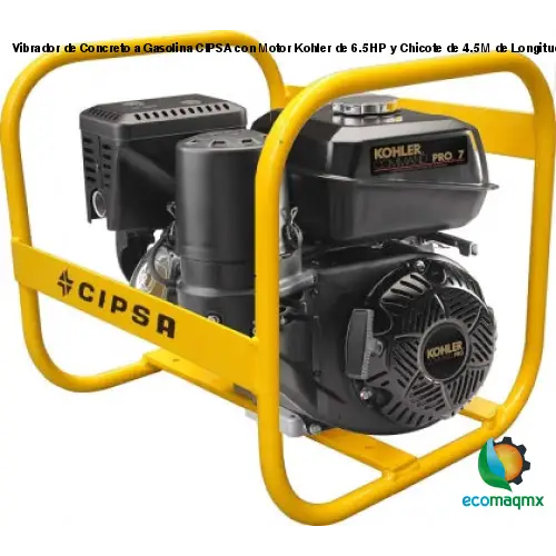 Vibrador de Concreto a Gasolina CIPSA con Motor Kohler de